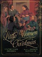 Heather Vogel Frederick, Heather Vogel/ Ibatoulline Frederick, Bagram Ibatoulline - A Little Women Christmas