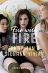 Jenny Han, Jenny/ Vivian Han, Siobhan Vivian - Fire With Fire