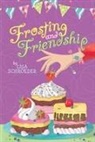 Lisa Schroeder - Frosting and Friendship