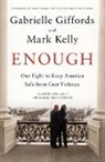 Gabrielle Giffords, Gabrielle Kelly Giffords, Mark Kelly - Enough