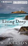 Bryan Wilkerson, Adam Verner, Adam Verner - Living Deep: Beyond Superficial Faith (Hörbuch)