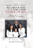 Proverb G. Jacobs Jr. Ed D. - Autobiography of an Unknown Football Player: A Message to My Grandchildren Rachael, Erin, and Proverb IV