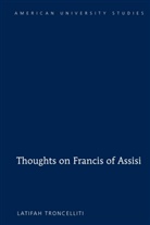 Latifah Troncelliti - Thoughts on Francis of Assisi