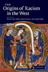 Miriam (Tel-Aviv University) Isaac Eliav-Feldon, Miriam Isaac Eliav-Feldon, Miriam Eliav-Feldon, Benjamin Isaac, Benjamin H. Isaac, Joseph Ziegler... - Origins of Racism in the West