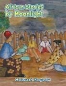 Celestine E. Ebegbulem - African Stories by Moonlight