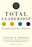 Stewart D Friedman, Stewart D. Friedman, Friedman Stewart D. - Total Leadership