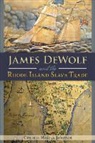 Cynthia Mestad Johnson - James Dewolf and the Rhode Island Slave Trade