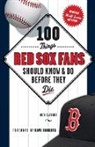 Nick Cafardo, Nick/ Roberts Cafardo - 100 Things Red Sox Fans Should Know & Do Before They Die