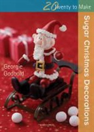 Georgie Godbold - Twenty to Make: Sugar Christmas Decorations