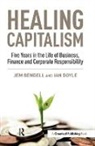 Jem Bendell, Jem Doyle Bendell, Bendell Jem, Ian Doyle, Doyle Ian - Healing Capitalism