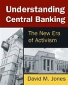 David Jones, David M Jones, David M. Jones - Understanding Central Banking