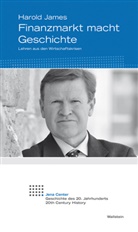 Harold James - Finanzmarkt macht Geschichte