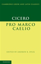 Cicero, Marcus Tullius Cicero, Andrew R. Dyck - Cicero: Pro Marco Caelio