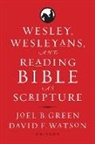 Joel B. Green, Joel B. Green, David F. Watson - Wesley, Wesleyan and Reading Bible as Scripture