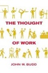 John W Budd, John W. Budd - Thought of Work