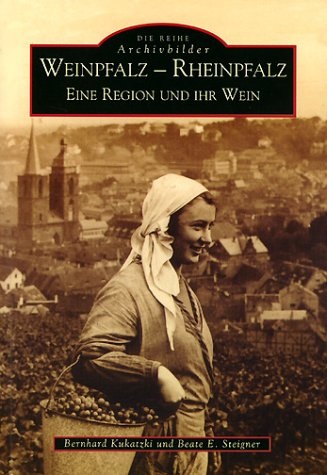 Bernhard Kukatzki, Beate E. Steigner - Weinpfalz - Rheinpfalz Eine Region und ihr Wein