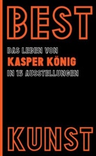 Kasper König, Jörg Streichert, Carmen Strzelecki - Best Kunst