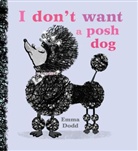 Emma Dodd - I Don't Want a Posh Dog