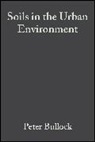 British Society of Soil Science, P Bullock, Peter Bullock, Nature Conservancy Council (Great Britai, P. Bullock, Peter Bullock... - Soils in the Urban Environment
