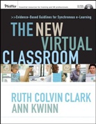Ruth Clark, Ruth C. Clark, Ruth C. Kwinn Clark, Ruth Colvin Clark, Ann Kwinn - New Virtual Classroom
