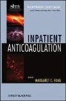Margaret C Fang, Margaret C. Fang, Margaret C. Fang, Scott A. Flanders, Sanjay Saint - Inpatient Anticoagulation