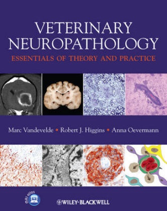 Rober Higgins, Robert Higgins, Robert (Department of Pathology Higgins, Anna Oevermann, M Vandevelde, Mar Vandevelde... - Veterinary Neuropathology - Essentials of Theory and Practice