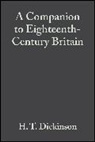 Dickinson, H. T. Dickinson, H T Dickinson, H. T. Dickinson, Harry Dickinson - Companion to Eighteenth-Century Britain