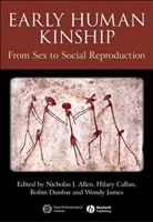 Nicholas J. Allen, Nicholas J. Callan Allen, Hilary Callan, Robin Dunbar, Wendy James, Nicholas J. Allen... - Early Human Kinship