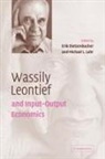 Erik Dietzenbacher, Erik Lahr Dietzenbacher, Michael L. Lahr, Erik Dietzenbacher, Michael L. Lahr - Wassily Leontief and Input-Output Economics