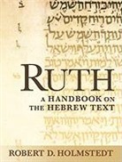 "Ruth", Robert D. Holmstedt - Ruth : A Handbook on the Hebrew Text