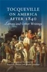 Aurelian Craiutu, Alexis de Tocqueville, Aurelian Craiutu, Jeremy Jennings - Tocqueville on America After 1840