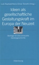 Lut Raphael, Lutz Raphael, Tenorth, Tenorth, Heinz-Elmar Tenorth - Ideen als gesellschaftliche Gestaltungskraft im Europa der Neuzeit