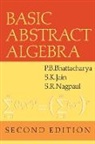 P. B. Bhattacharya, P. B. Jain Bhattacharya, P.b. Jain Bhattacharya, S. K. Jain, Surrender Kumar Jain, S. R. Nagpaul - Basic Abstract Algebra