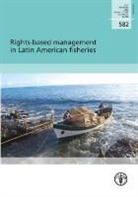 Food and Agriculture Organization of the, Food and Agriculture Organization of the United Na, Jose Maria Orensanz, Juan Carlos Seijo, Food and Agriculture Organization (Fao) - Rights-Based Management in Latin American Fisheries