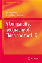 Tao Ye, Rudi Hartmann, Jing'a Wang, Jing'Ai Wang, Tao Ye - A Comparative Geography of China and the U.S.
