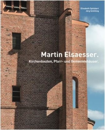 Rose Hajdu, Jör Schilling, Jörg Schilling, Elisabet Spitzbart, Elisabeth Spitzbart - Martin Elsaesser Kirchenbauten, Pfarr- und Gemeindehäuser