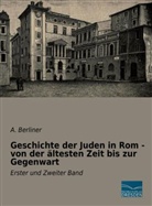 a Berliner, A. Berliner - Geschichte der Juden in Rom - von der ältesten Zeit bis zur Gegenwart