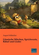 August Schleicher - Litauische Märchen, Sprichworte, Rätsel und Lieder