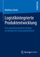 Matthias Schulz, Matthias D. Schulz - Logistikintegrierte Produktentwicklung