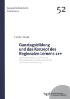 Carolin Duda - Ganztagsbildung und das Konzept des Regionalen Lernens 21+