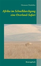 Hermann Dünhölter - Afrika im Schnelldurchgang, eine Overland-Safari