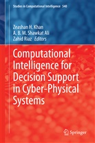 A. B. M. Shawkat Ali, B M Shawkat Ali, A B M Shawkat Ali, Zeashan Khan, Zeashan H Khan, Zeashan H. Khan... - Computational Intelligence for Decision Support in Cyber-Physical Systems