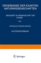 Hund, F Hund, F. Hund, Ferdinant Trendelenburg, F. Hund, Ferdinand Trendelenburg - Ergebnisse der Exakten Naturwissenschaften