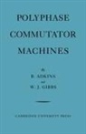 B. Adkins, B. Gibbs Adkins, Adkins B., W. J. Gibbs, Gibbs W. J. - Polyphase Commutator Machines