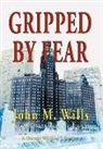 John M. Wills - Gripped By Fear