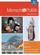 Mensch & Politik, Sekundarstufe I, Gemeinschaftskunde Baden-Württemberg - 2: Mensch und Politik SI / Mensch und Politik SI - Ausgabe 2012 für Baden-Württemberg