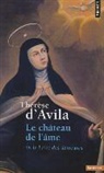 Avila, Therese D' Avila, D AVILA THERESE, Therese D'Avila, Th'r'se D'Avila, Grégoire de Saint-Joseph (carme)... - Le château de l'âme ou Le livre des demeures