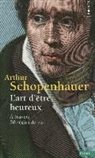 Arthur Schopenhauer, Franco Volpi, Jean-Louis Schlegel, Arthur Schopenhauer, Arthur (1788-1860) Schopenhauer, SCHOPENHAUER ARTHUR... - L'art d'être heureux : à travers 50 règles de vie