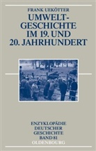 Frank Uek¿tter, Frank Uekötter - Umweltgeschichte im 19. und 20. Jahrhundert