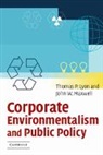 Thomas P Lyon, Thomas P. Lyon, Thomas P. (University of Michigan Lyon, Thomas P. Maxwell Lyon, John W Maxwell, John W. Maxwell... - Corporate Environmentalism and Public Policy
